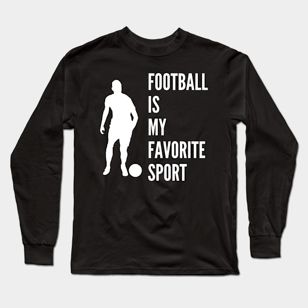 Football is my favorite sport Long Sleeve T-Shirt by Hohohaxi